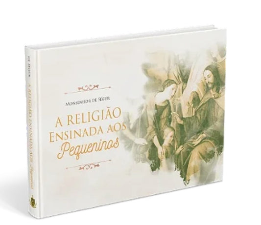 Religion Taught to Little Children – Monsignor de Ségur