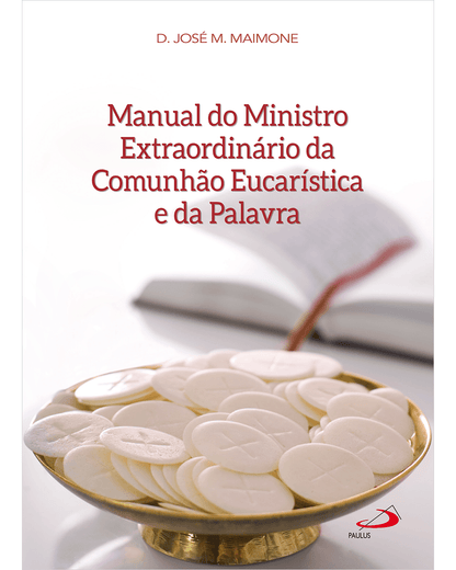 Manual do Ministro Extraordinário da Comunhão Eucarística e da Palavra