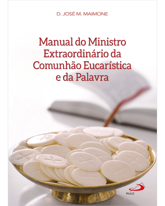 Manual do Ministro Extraordinário da Comunhão Eucarística e da Palavra