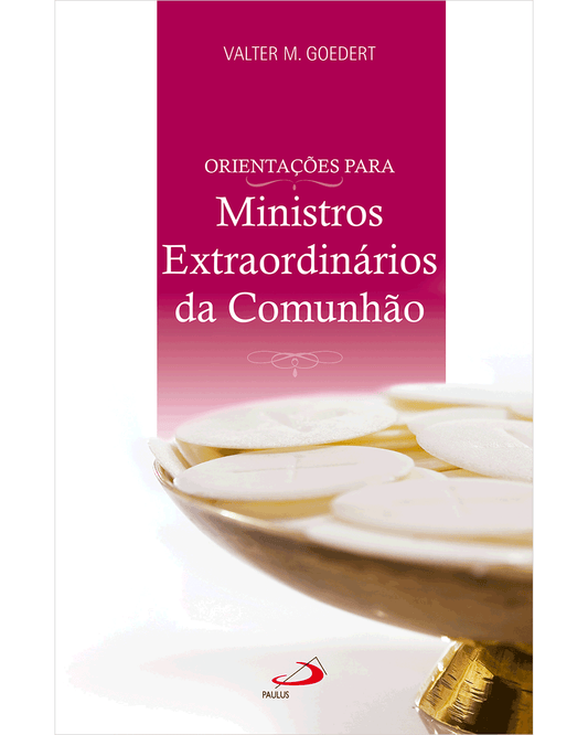 Orientações para Ministros Extraordinários da Comunhão