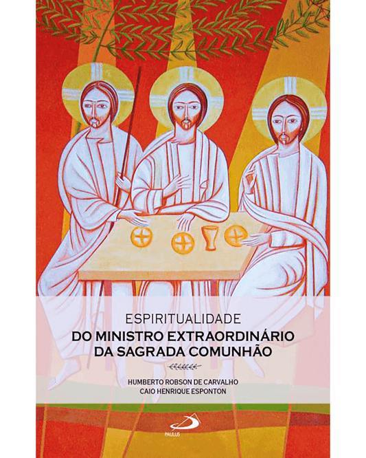 Espiritualidade do Ministro Extraordinário da Sagrada Comunhão