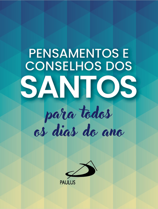 Pensamentos e Conselhos dos Santos Para Todos os Dias do Ano