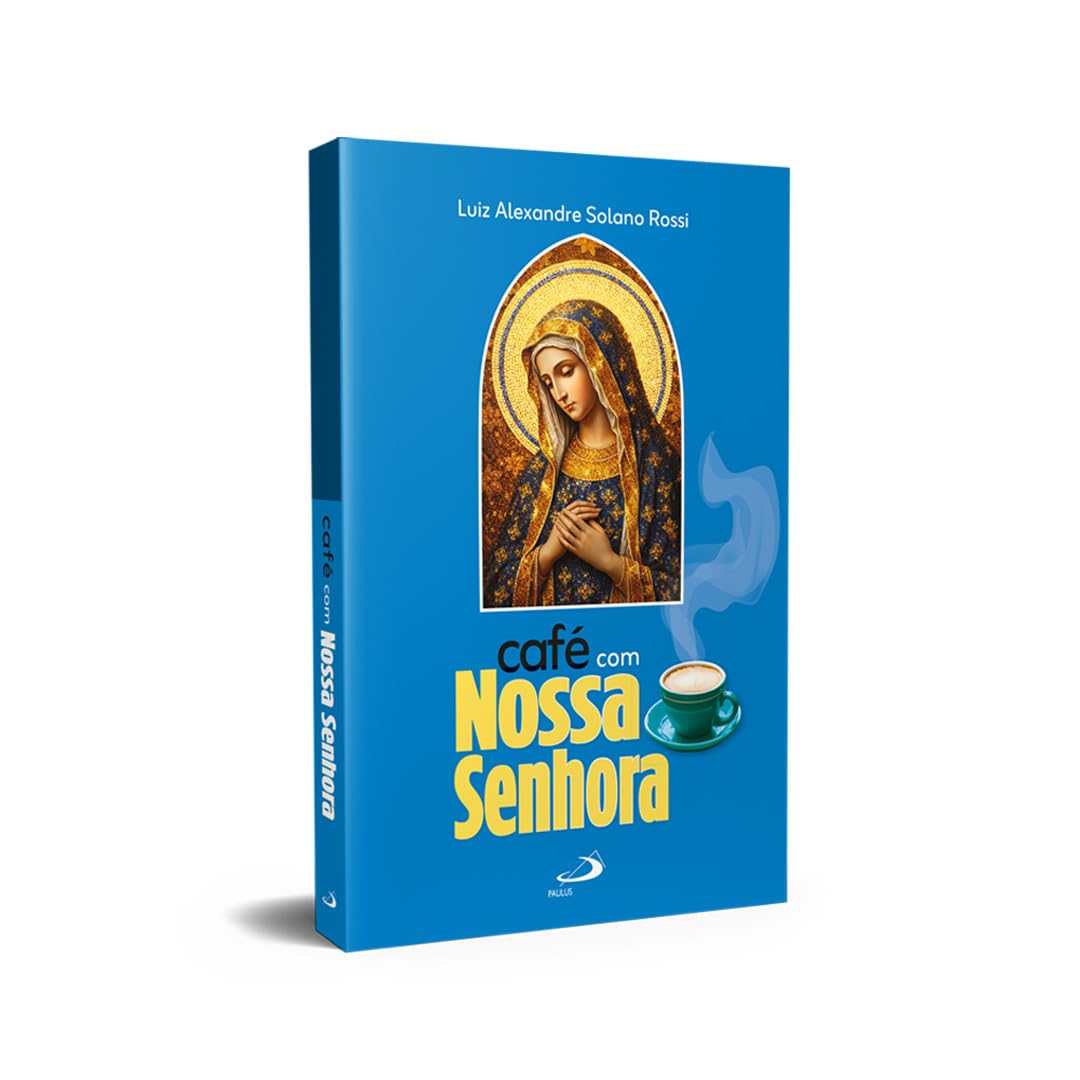 Café com Nossa Senhora – Luiz Alexandre Solano Rossi