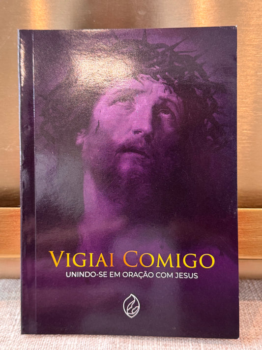 Livro - Vigiai Comigo - Unindo-se em Oração com Jesus